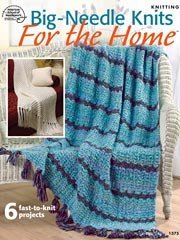 Big Needle Knits for the Home (American School of Needlework #1375)