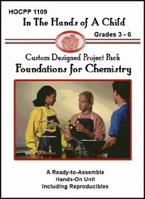Foundations for Chemistry (In the Hands of a Child: Custom Designed Project Pack)