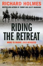 Riding the Retreat: Mons to the Marne 1914 Revisited