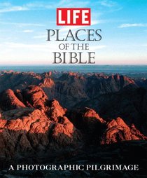 Life: Places of the Bible: A Photographic Pilgrimage