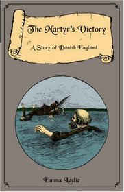 The Martyr's Victory: A Story of Danish England