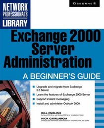 Exchange 2000 Server Administration: A Beginner's Guide