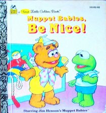Muppet Babies, Be Nice (First Little Golden Book)