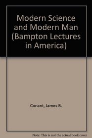 Modern Science and Modern Man.: (Bampton Lectures in America)