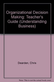 Organizational Decision Making: Teacher's Guide (Understanding Business)