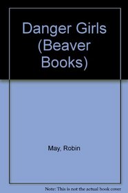 Danger Girls (Beaver Books)