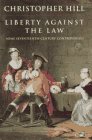 Liberty against the Law : Some Seventeenth-Century Controversies