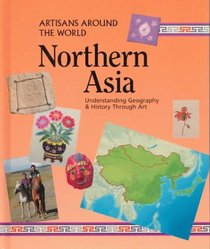 Northern Asia (Artisans Around the World)