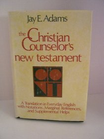 The Christian Counselor's New Testament: A New Translation in Everyday English With Notations, Marginal References, and Supplemental Helps