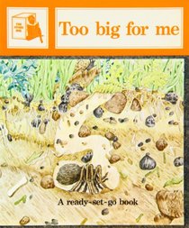 Too Big for Me (Ready-set-go Books)