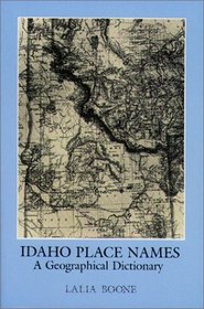 Idaho Place Names: A Geographical Dictionary