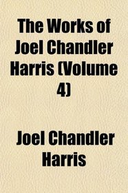 The Works of Joel Chandler Harris (Volume 4); Plantation Pageants