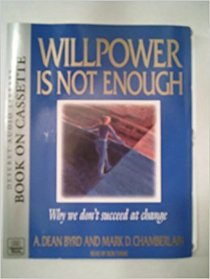 Willpower Is Not Enough