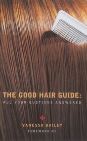 The Good Hair Guide: All Your Questions Answered
