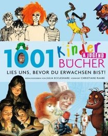 1001 Kinder- und Jugendbcher - Lies uns, bevor Du erwachsen bist!