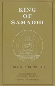 King of Samadhi: Commentaries on the Samadhi Raja Sutra and the Song of Lodr Thaye