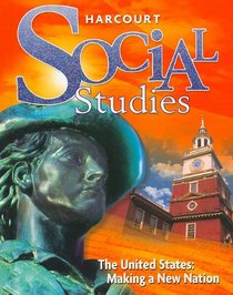 HARCOURT SOCIAL STUDIES THE UNITED STATES MAKING A NEW NATION