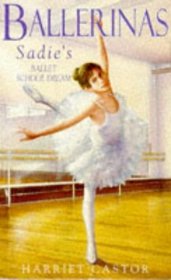 Sadie's Ballet School Dream (Ballerinas Series)