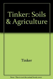 Tinker: Soils & Agriculture (Critical reports on applied chemistry)