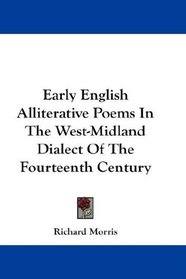 Early English Alliterative Poems In The West-Midland Dialect Of The Fourteenth Century