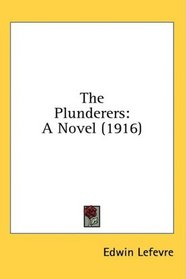 The Plunderers: A Novel (1916)