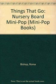 THINGS THAT GO: MINIPOPS (Nursery Board Mini-Pops          Ps)