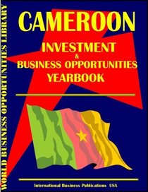 Cameroon Business & Investment Opportunities Yearbook