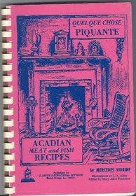 Quelque Chose Piquante (Acadian Meat and Fish Recipes)