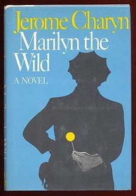Marilyn the wild: A novel