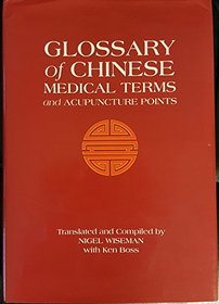 Glossary of Chinese Medical Terms and Acupuncture Points