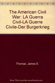 The American Civil War: LA Guerra Civil-LA Guerre Civile-Der Burgerkrieg