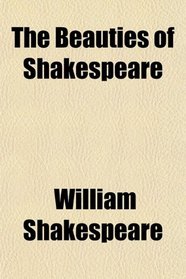 The Beauties of Shakespeare