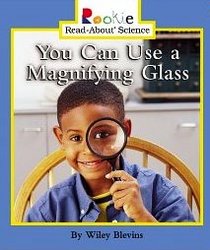 You Can Use a Magnifying Glass (Rookie Read-About Science)