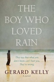 The Boy Who Loved Rain: A Novel