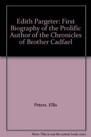 Edith Pargeter: First Biography of the Prolific Author of the Chronicles of Brother Cadfael