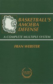 Basketball's amoeba defense: A complete multiple system (Coaching classic)