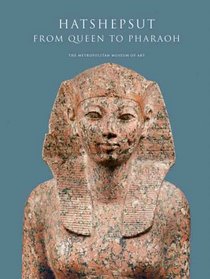 Hatshepsut: From Queen to Pharaoh (Metropolitan Museum of Art Series)