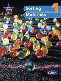 New Star Science 1: Sorting and Using Materials: Pupil's Book