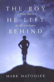 The Boy He Left Behind : A Man's Search for His Lost Father