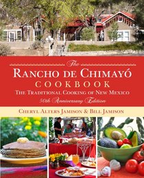The Rancho de Chimayo Cookbook: The Traditional Cooking of New Mexico 50th anniversary edition