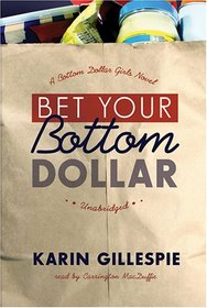 Bet Your Bottom Dollar: A Bottom Dollar Girls Novel (Bottom Dollar Girls, Vol. 1)