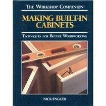 Making Built-In Cabinets: Tecniques for Better Woodworking