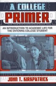 A College Primer: An Introduction to Academic Life for the Entering College Student