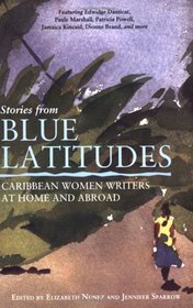 Stories from Blue Latitudes: Caribbean Women Writers at Home and Abroad