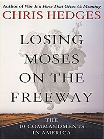 Losing Moses on the Freeway: The 10 Commandments in America (Christian Softcover Originals)