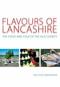 Flavours of Lancashire: The Food and Folk of the Old County