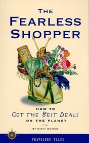 The Fearless Shopper: How to Get the Best Deals on the Planet (Travelers' Tales)