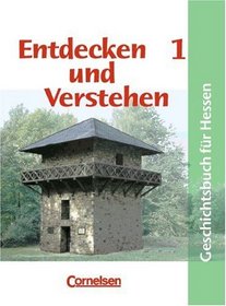 Entdecken und Verstehen, Geschichtsbuch fr Hessen, Bd.1, Von der Urgeschichte bis zum Beginn des Mittelalters