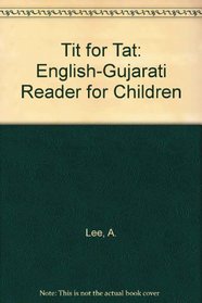 Tit for Tat: English-Gujarati Reader for Children