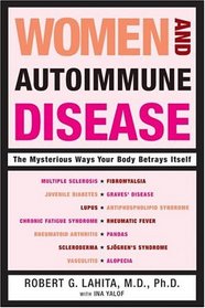 Women and Autoimmune Disease : The Mysterious Ways Your Body Betrays Itself